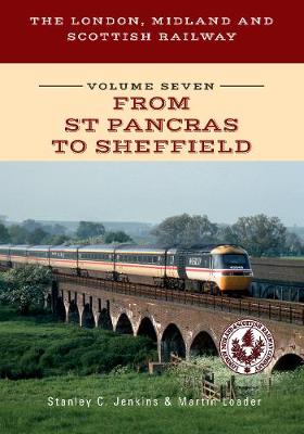 Book cover for The London, Midland and Scottish Railway Volume Seven From St Pancras to Sheffield