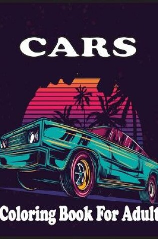 Cover of Cars Coloring Book For adults