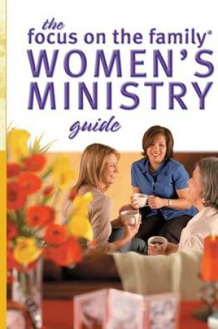 Cover of The Focus on the Family Women's Ministry Guide