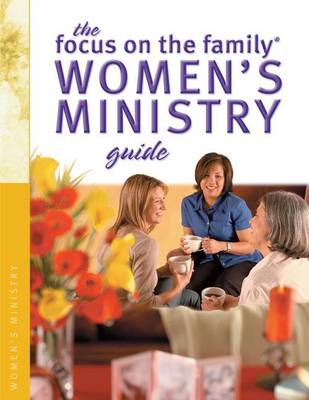 Book cover for The Focus on the Family Women's Ministry Guide