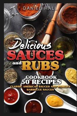 Book cover for Delicious sauces and rubs. Cookbook