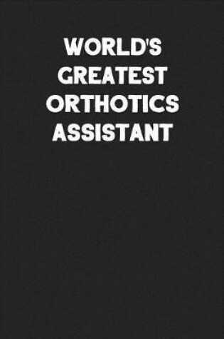 Cover of World's Greatest Orthotics Assistant