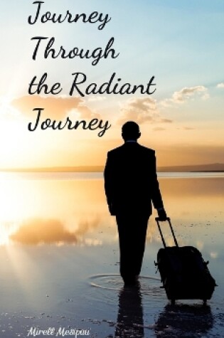 Cover of Journey Through the Radiant Journey