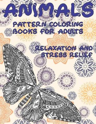 Book cover for Pattern Coloring Books for Adults Relaxation and Stress Relief- Animals