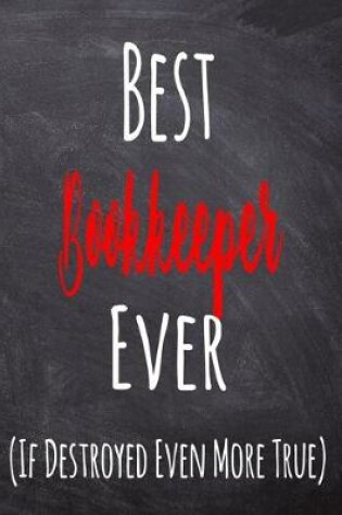 Cover of Best Bookkeeper Ever (If Destroyed Even More True)