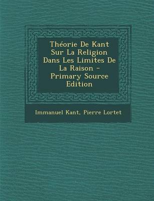 Book cover for Theorie de Kant Sur La Religion Dans Les Limites de La Raison - Primary Source Edition