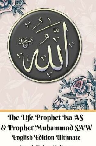 Cover of The Life of Prophet Isa AS and Prophet Muhammad SAW English Edition Ultimate