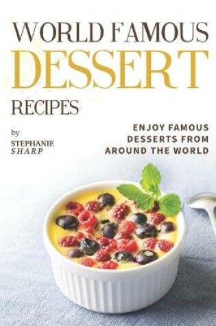 Cover of World Famous Dessert Recipes