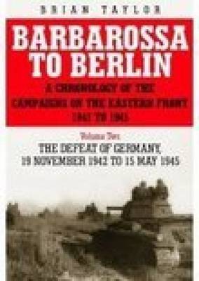 Book cover for Barbarossa to Berlin Volume Two: A Chronology of the Campaigns of the Eastern Front 1941 to 1945