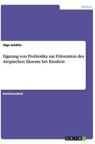 Cover of Eignung von Probiotika zur Pravention des Atopischen Ekzems bei Kindern