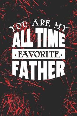 Book cover for You Are My All Time Favorite Father