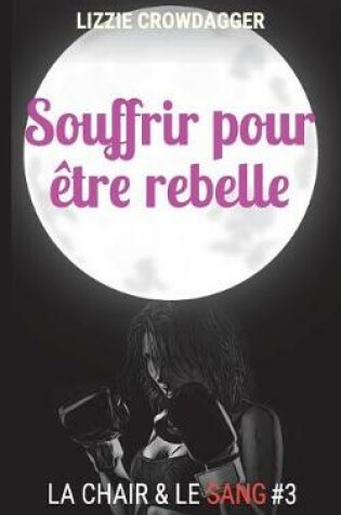 Cover of Souffrir pour etre rebelle