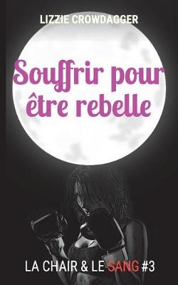 Book cover for Souffrir pour etre rebelle