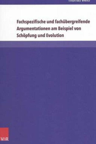 Cover of Fachspezifische und fachubergreifende Argumentationen am Beispiel von Schoepfung und Evolution