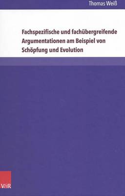 Book cover for Fachspezifische und fachubergreifende Argumentationen am Beispiel von Schoepfung und Evolution