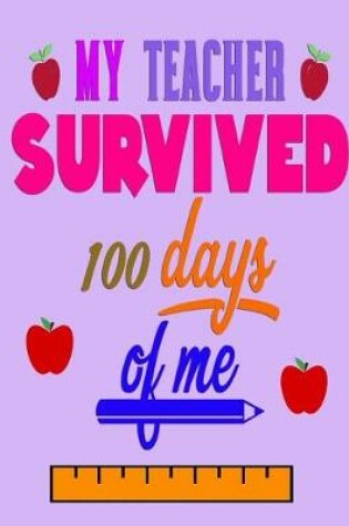 Cover of My Teacher Survived 100 Days Of Me