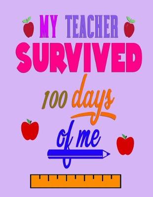 Book cover for My Teacher Survived 100 Days Of Me