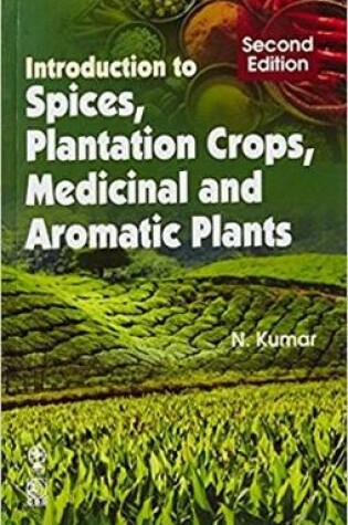 Cover of Introduction to Spices, Plantation Crops, Medicinal and Aromatic Plants