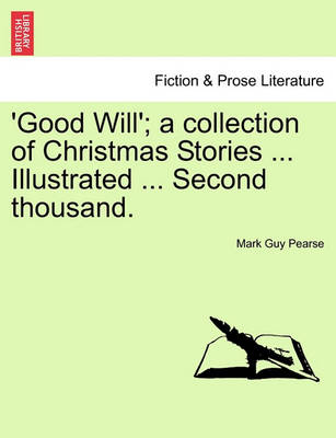 Book cover for Good Will'; A Collection of Christmas Stories ... Illustrated ... Second Thousand.