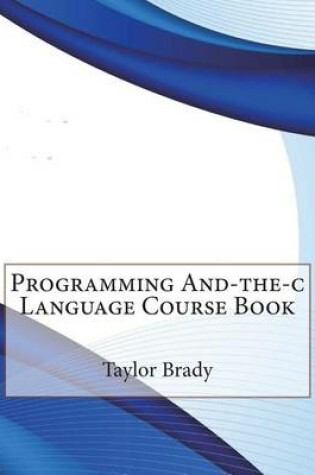 Cover of Programming And-The-C Language Course Book