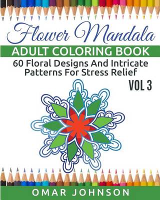 Book cover for Flower Mandala Adult Coloring Book Vol 3