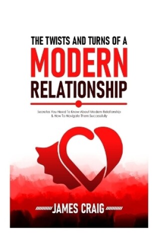 Cover of The Twists and Turns of a Modern Relationship