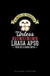 Book cover for Always Be Yourself Unless You Can Be A Lhasa Apso Then Be A Lhasa Apso