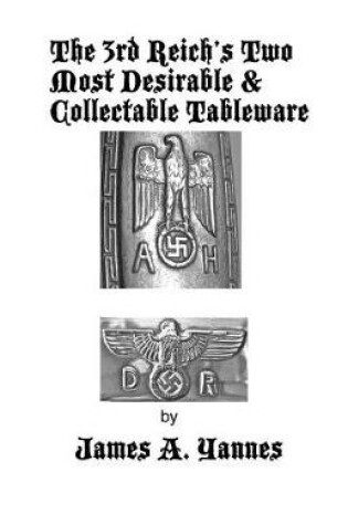 Cover of The 3rd Reich's Two Most Desirable & Collectable Tableware