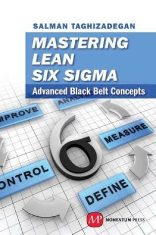 Cover of Mastering Lean Six SIGMA: Advanced Black Belt Concepts