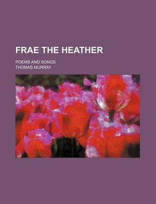 Book cover for Frae the Heather; Poems and Songs