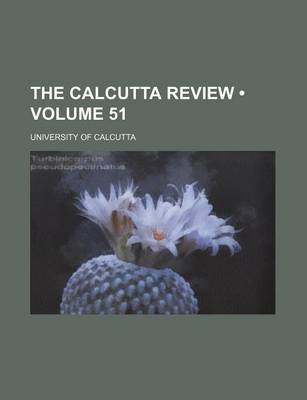 Book cover for The Calcutta Review (Volume 51)