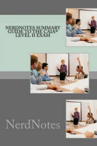 Cover of NerdNotes Summary Guide to the CAIA(R) Level II Exam