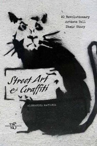 Cover of Street Art: Famous Artists Talk About Their Vision