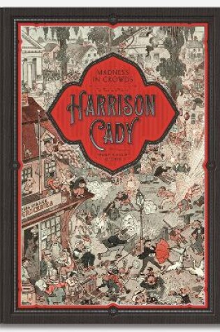 Cover of MADNESS IN CROWDS: The Teeming Mind of Harrison Cady