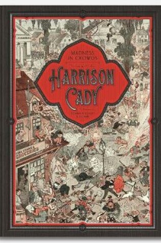 Cover of MADNESS IN CROWDS: The Teeming Mind of Harrison Cady