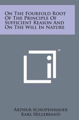 Cover of On the Fourfold Root of the Principle of Sufficient Reason and on the Will in Nature