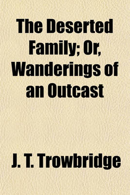 Book cover for The Deserted Family; Or, Wanderings of an Outcast