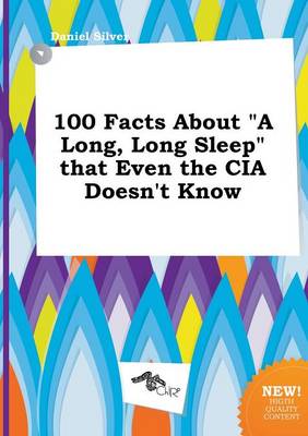 Book cover for 100 Facts about a Long, Long Sleep That Even the CIA Doesn't Know