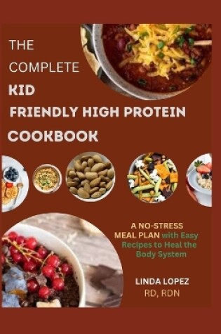 Cover of The Complete Kid Friendly High Protein Cookbook