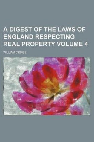 Cover of A Digest of the Laws of England Respecting Real Property Volume 4