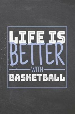 Cover of Life is Better with Basketball