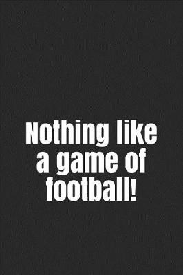 Book cover for Nothing Like a Game of Football!