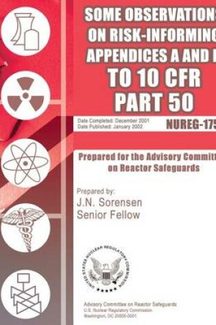 Cover of Some Observations on Risk-Informing Appendices A&B to 10 CFR Part 50