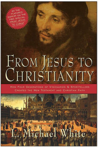 Cover of From Jesus To Christianity