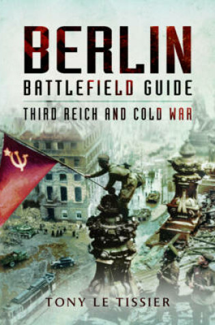 Cover of Berlin Battlefield Guide: Third Reich and Cold War