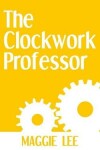 Book cover for The Clockwork Professor