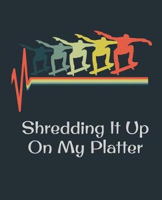 Book cover for Shredding It Up On My Platter