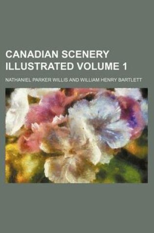 Cover of Canadian Scenery Illustrated Volume 1