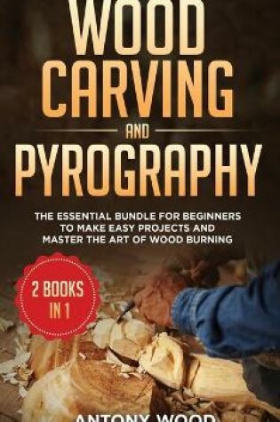 Cover of Wood carving and Pyrography - 2 Books in 1