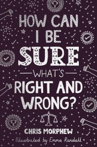 Cover of How Can I Be Sure What's Right and Wrong?